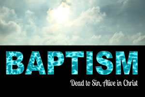 baptism - dead in sin and alive in Christ